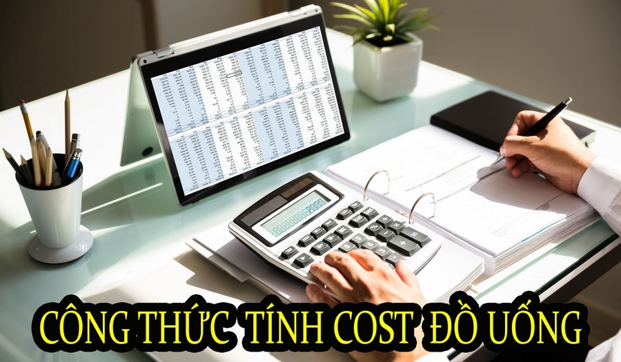 Tổng hợp các công thức tính cost thức uống được áp dụng hiệu quả nhất